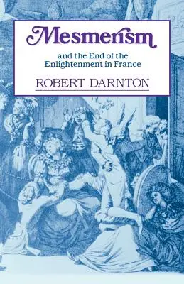 Le mesmérisme et la fin des Lumières en France - Mesmerism and the End of the Enlightenment in France