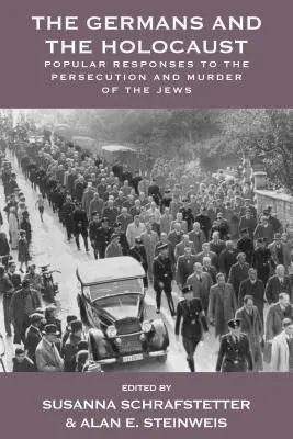 Les Allemands et l'Holocauste : Réponses populaires à la persécution et à l'assassinat des Juifs - The Germans and the Holocaust: Popular Responses to the Persecution and Murder of the Jews