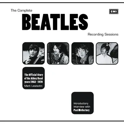 L'intégrale des sessions d'enregistrement des Beatles : L'histoire officielle des années Abbey Road 1962-1970 - The Complete Beatles Recording Sessions: The Official Story of the Abbey Road Years 1962-1970