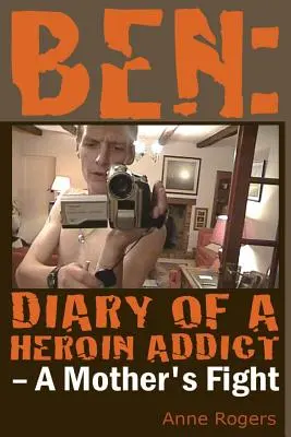 Ben Diary of A Heroin Addict (Journal d'un héroïnomane) - Ben Diary of A Heroin Addict