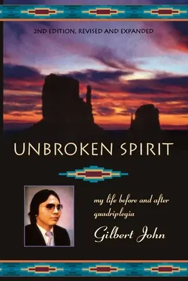 Unbroken Spirit : Ma vie avant et après la quadriplégie - Unbroken Spirit: My life before and after quadriplegia