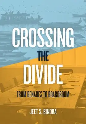 Franchir le fossé : De Bénarès au conseil d'administration - Crossing the Divide: From Benares to Boardroom