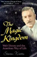 Le royaume magique : Walt Disney et le mode de vie américain - The Magic Kingdom: Walt Disney and the American Way of Life