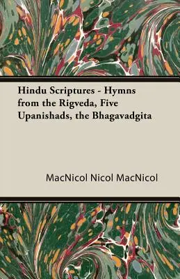 Écritures hindoues - Hymnes du Rigveda, des cinq Upanishads, de la Bhagavadgita - Hindu Scriptures - Hymns from the Rigveda, Five Upanishads, the Bhagavadgita