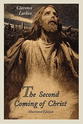 La seconde venue du Christ (édition illustrée) - The Second Coming of Christ (Illustrated Edition)