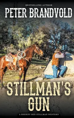 L'arme de Stillman (Un western du shérif Ben Stillman) - Stillman's Gun (A Sheriff Ben Stillman Western)