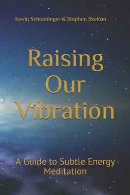 Élever notre vibration : Un guide pour la méditation sur l'énergie subtile - Raising Our Vibration: A Guide to Subtle Energy Meditation