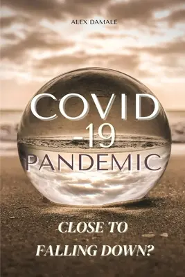 La pandémie de Covid-19 : Près de tomber ? - Covid-19 Pandemic: Close To Falling Down?