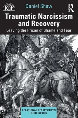 Narcissisme traumatique et rétablissement : Sortir de la prison de la honte et de la peur - Traumatic Narcissism and Recovery: Leaving the Prison of Shame and Fear