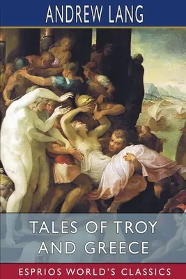 Contes de Troie et de Grèce (Classiques Esprios) - Tales of Troy and Greece (Esprios Classics)