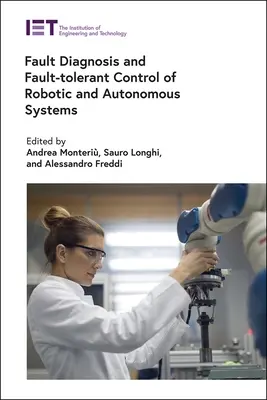 Diagnostic des défauts et contrôle tolérant aux défauts des systèmes robotiques et autonomes - Fault Diagnosis and Fault-Tolerant Control of Robotic and Autonomous Systems