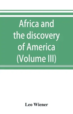 L'Afrique et la découverte de l'Amérique (Volume III) - Africa and the discovery of America (Volume III)