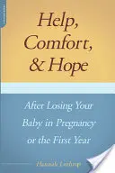 Aide, réconfort et espoir après la perte d'un bébé pendant la grossesse ou la première année - Help, Comfort, and Hope After Losing Your Baby in Pregnancy or the First Year