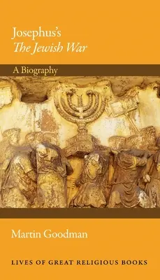 La guerre des Juifs de Josèphe : une biographie - Josephus's the Jewish War: A Biography