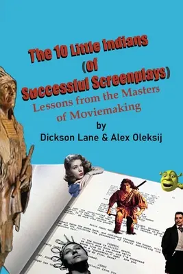Les 10 petits Indiens (des scénarios à succès) : Leçons des maîtres du cinéma - The 10 Little Indians (of Successful Screenplays): Lessons from the Masters of Moviemaking