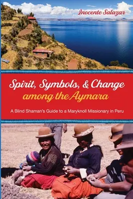 L'esprit, les symboles et le changement chez les Aymaras - Spirit, Symbols, and Change among the Aymara