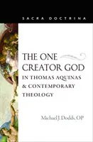 Le Dieu créateur unique chez Thomas d'Aquin et dans la théologie contemporaine - The One Creator God in Thomas Aquinas and Contemporary Theology