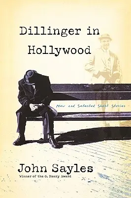 Dillinger à Hollywood : Nouvelles histoires courtes sélectionnées - Dillinger in Hollywood: New and Selected Short Stories