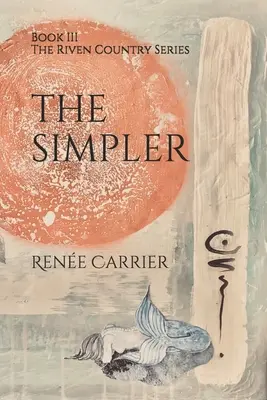 The Simpler : Book III in The Riven Country Series (Le plus simple : livre III de la série Riven Country) - The Simpler: Book III in The Riven Country Series