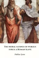 Les paroles morales de Publius Syrus : un esclave romain - The Moral Sayings of Publius Syrus: a Roman Slave