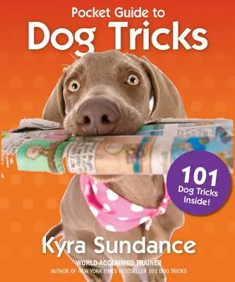 Le Guide de poche des tours de chien : 101 activités pour faire participer votre chien, le mettre au défi et créer des liens avec lui. - The Pocket Guide to Dog Tricks: 101 Activities to Engage, Challenge, and Bond with Your Dog