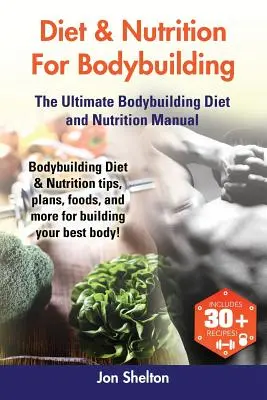 Régime et nutrition pour le bodybuilding : Conseils, plans, aliments et plus encore pour construire votre meilleur corps ! L'ultime régime pour le culturisme - Diet & Nutrition For Bodybuilding: Bodybuilding Diet & Nutrition tips, plans, foods, and more for building your best body! The Ultimate Bodybuilding D