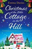 Noël au petit chalet sur la colline : Un roman d'amour absolument indomptable. - Christmas at the Little Cottage on the Hill: An absolutely unputdownable feel good romance novel