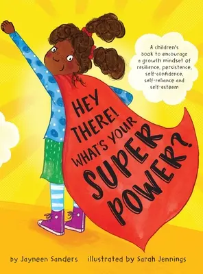 Hé là ! Quel est ton superpouvoir ? Un livre pour encourager un état d'esprit de croissance, de résilience, de persistance, de confiance en soi, d'autonomie et d'estime de soi. - Hey There! What's Your Superpower?: A book to encourage a growth mindset of resilience, persistence, self-confidence, self-reliance and self-esteem