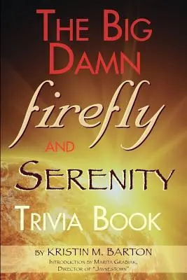 Le grand livre d'anecdotes sur Firefly et Serenity - The Big Damn Firefly & Serenity Trivia Book