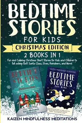 Histoires à dormir debout pour les enfants : L'édition de Noël - Des histoires amusantes et apaisantes pour vos enfants afin de les aider à s'endormir rapidement ! Le Père Noël, les Elfes, Reindee - Bedtime Stories for Kids: Christmas Edition - Fun and Calming Tales for Your Children to Help Them Fall Asleep Fast! Santa Claus, Elves, Reindee