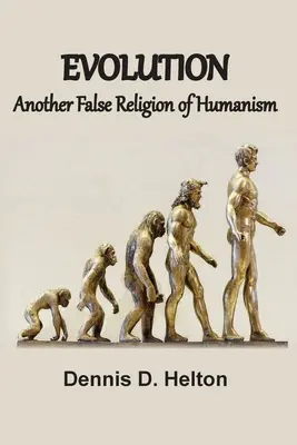 L'évolution, une autre fausse religion de l'humanisme - Evolution, Another False Religion of Humanism