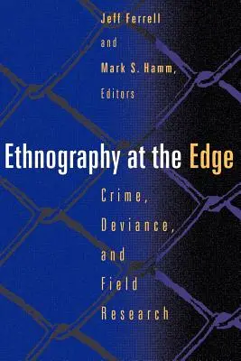 Ethnographie à la limite : Crime, déviance et recherche sur le terrain - Ethnography at the Edge: Crime, Deviance, and Field Research