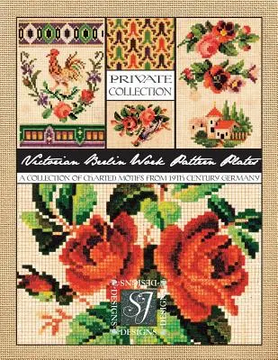 Victorian Berlin Work Pattern Plates : Une collection de motifs graphiques de l'Allemagne du XIXe siècle pour le point d'aiguille et le point de croix - Victorian Berlin Work Pattern Plates: A Collection of Charted Motifs from 19th Century Germany for Needlepoint & Cross Stitch