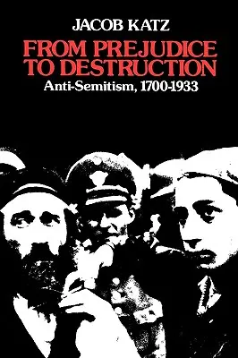 Des préjugés à la destruction : L'antisémitisme, 1700-1933 - From Prejudice to Destruction: Anti-Semitism, 1700-1933