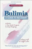 La boulimie : Un guide pour la guérison - Bulimia: A Guide to Recovery