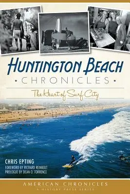 Chroniques de Huntington Beach : Le cœur de Surf City - Huntington Beach Chronicles: The Heart of Surf City