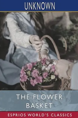 La corbeille à fleurs (Esprios Classics) - The Flower Basket (Esprios Classics)