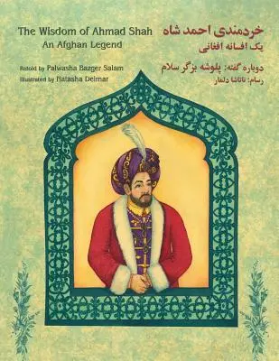 La sagesse d'Ahmad Shah : une légende afghane : Édition anglais-dari - The Wisdom of Ahmad Shah: An Afghan Legend: English-Dari Edition
