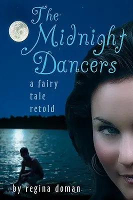 Les danseuses de minuit : Un conte de fées revisité - The Midnight Dancers: A Fairy Tale Retold