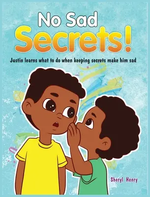 Pas de tristes secrets ! Justin apprend ce qu'il faut faire lorsque les secrets le rendent triste. - No Sad Secrets! Justin learns what to do when keeping secrets make him sad