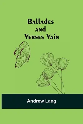 Ballades et versets vains - Ballades and Verses Vain