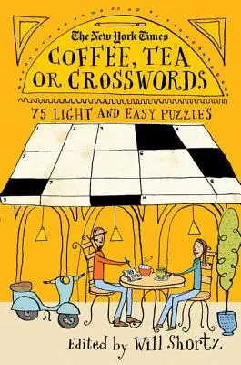 Le New York Times Coffee, Tea or Crosswords : 75 énigmes faciles et légères - The New York Times Coffee, Tea or Crosswords: 75 Light and Easy Puzzles