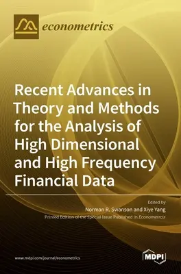 Avancées récentes dans la théorie et les méthodes d'analyse des données financières à haute dimension et à haute fréquence - Recent Advances in Theory and Methods for the Analysis of High Dimensional and High Frequency Financial Data