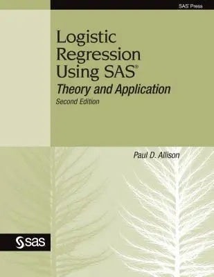 Régression logistique à l'aide de SAS : théorie et application - Logistic Regression Using SAS: Theory and Application