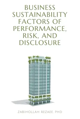 Facteurs de performance, de risque et de divulgation en matière de développement durable des entreprises - Business Sustainability Factors of Performance, Risk, and Disclosure