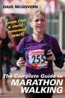 Le guide complet de la marche marathonienne - The Complete Guide to Marathon Walking