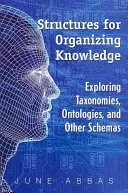 Structures d'organisation des connaissances : Exploration des taxonomies, ontologies et autres schémas - Structures for Organizing Knowledge: Exploring Taxonomies, Ontologies, and Other Schemas