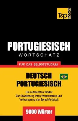 Portugais - Vocabulaire - Pour l'auto-apprentissage - Français-Portugais - 9000 mots : Brésilien Portugais - Portugiesisch - Wortschatz - fr das Selbststudium - Deutsch-Portugiesisch - 9000 Wrter: Brasilianisch Portugiesisch