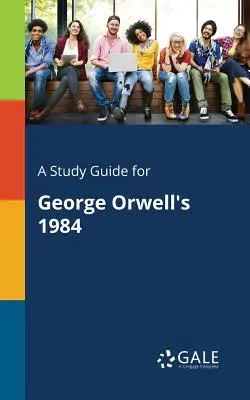 Un guide d'étude pour 1984 de George Orwell - A Study Guide for George Orwell's 1984
