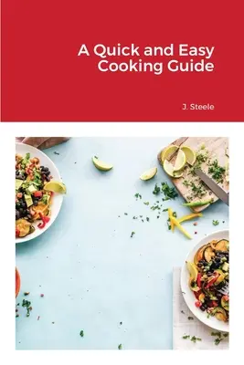 Un guide de cuisine rapide et facile - A Quick and Easy Cooking Guide